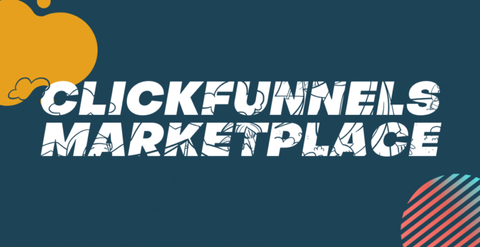 Clickfunnels Marketplace + 3 Ways You Can Benefit From It